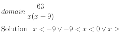 The domain of (63)/(x(x+9)) is x<-9\lor-9<x<0\lor x>0